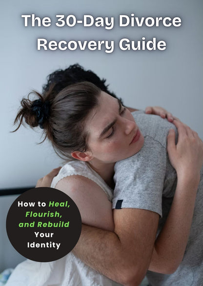 The 30-Day Divorce Recovery Guide